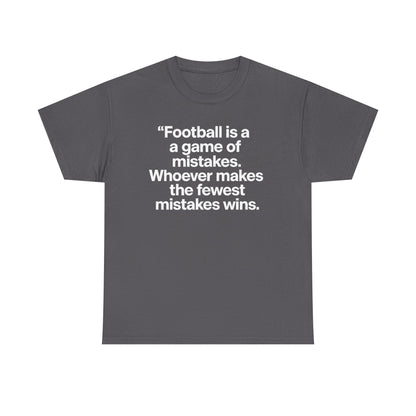 Football Quote T‑Shirt — “Football is a game of mistakes. Whoever makes the fewest mistakes wins.”