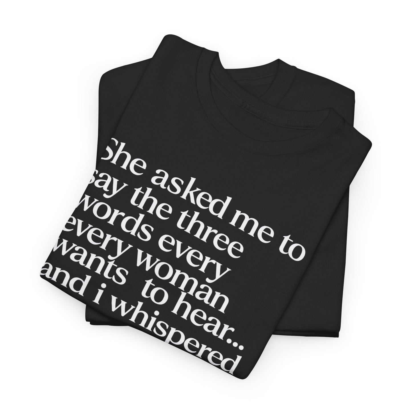 Graphic Tee — "She asked me to say the three words... Come on City."