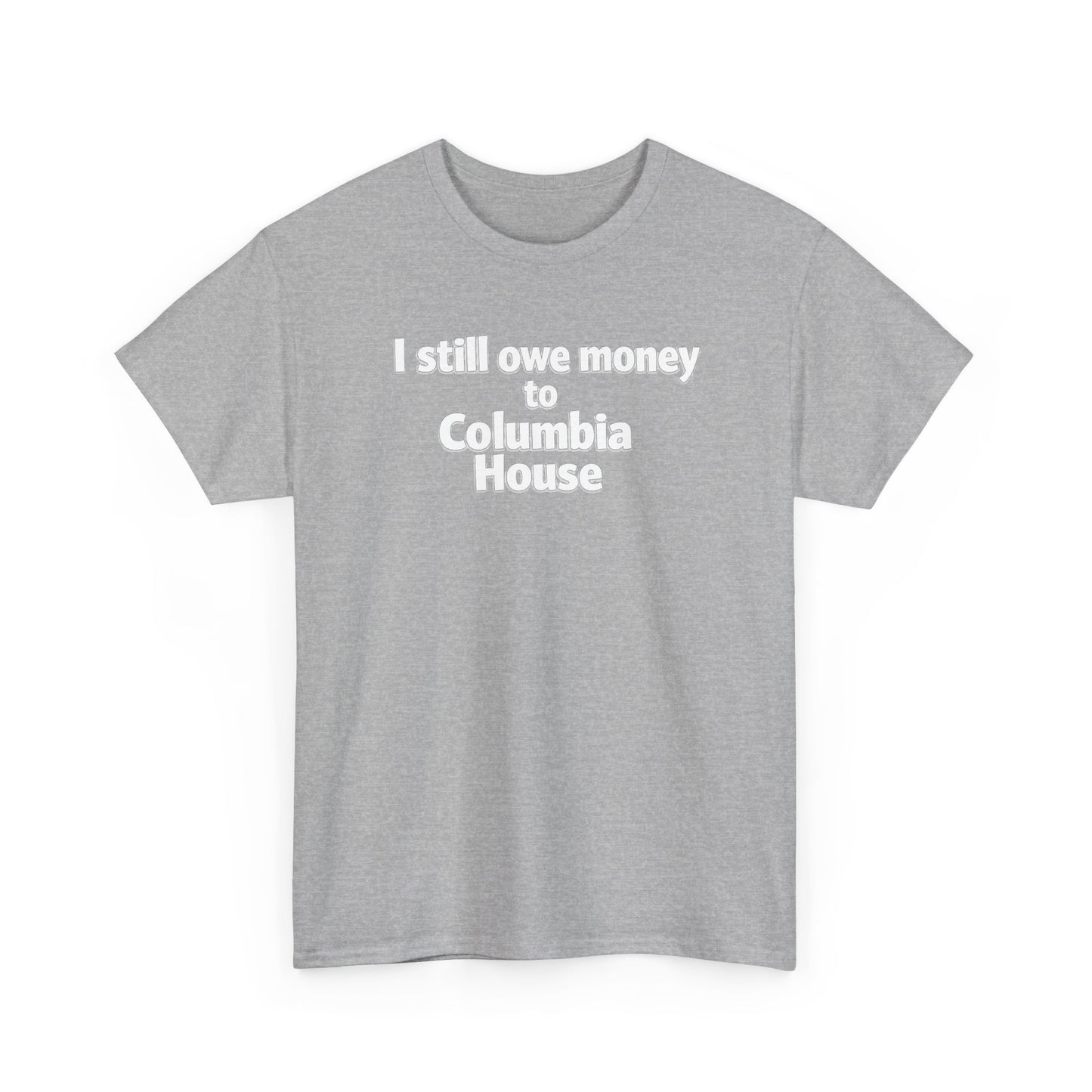 I Still Owe Money to Columbia House T-Shirt — Vintage Music Club Nostalgia Tee