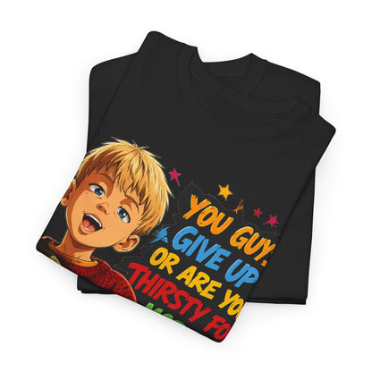 Home Alone Inspired Graphic Tee — 'You Guys Give Up or Are You Thirsty for More?' Nostalgic Comic Boy T-Shirt