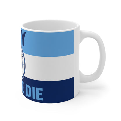 Manchester City Unofficial Football Mug — 'City Till We Die' Ceramic Coffee Cup (11oz & 15oz)