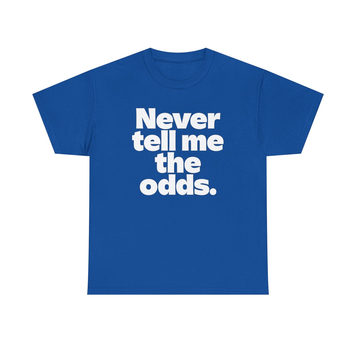 Never Tell Me The Odds T-Shirt — Funny Bold Quote Tee