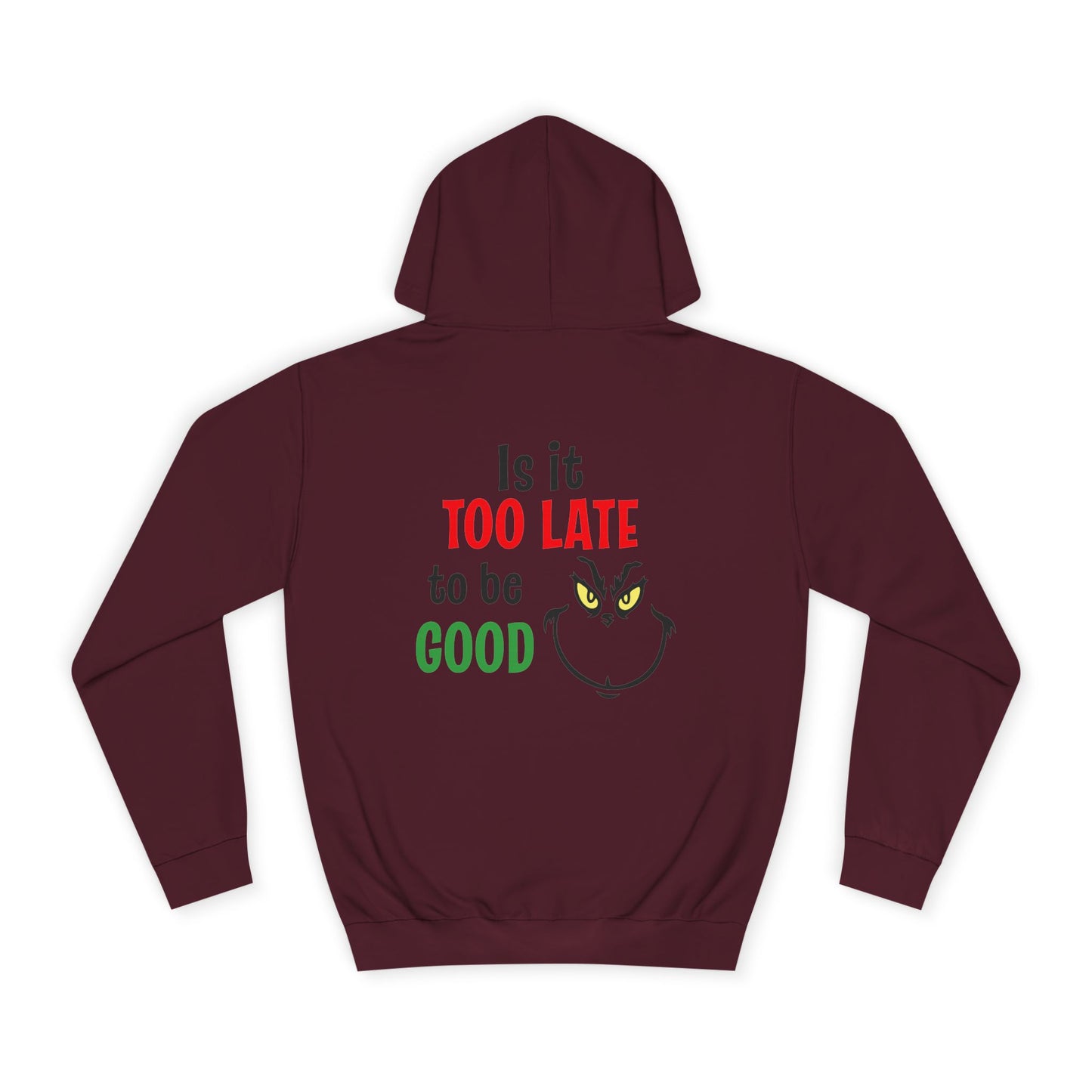 College Hoodie — “Is It Too Late to Be Good” Grinch Holiday Hoodie
