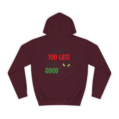 College Hoodie — “Is It Too Late to Be Good” Grinch Holiday Hoodie