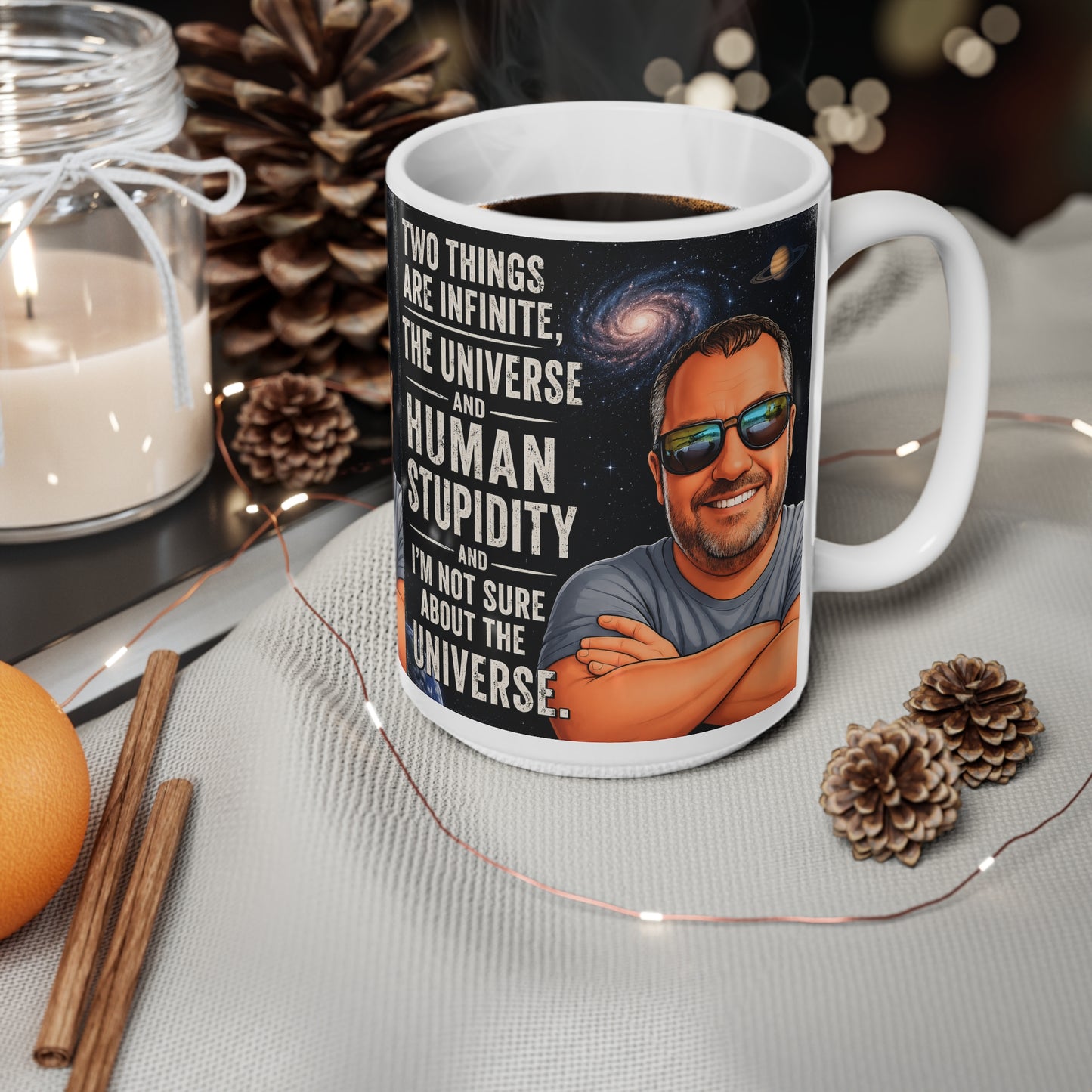 Ceramic Mug - "Two Things Are Infinite: The Universe and Human Stupidity" - Funny Galaxy Coffee Cup (11oz/15oz)