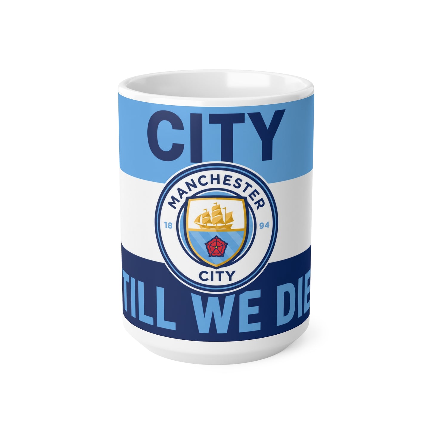 Manchester City Unofficial Football Mug — 'City Till We Die' Ceramic Coffee Cup (11oz & 15oz)