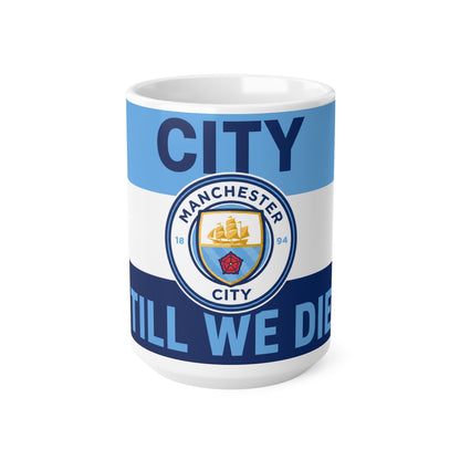 Manchester City Unofficial Football Mug — 'City Till We Die' Ceramic Coffee Cup (11oz & 15oz)