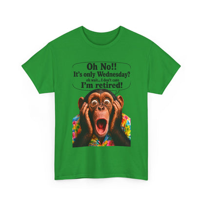 Retired & Loving It T‑Shirt — Funny Monkey "Oh No!! It’s only Wednesday? I’m retired!" Retirement Tee