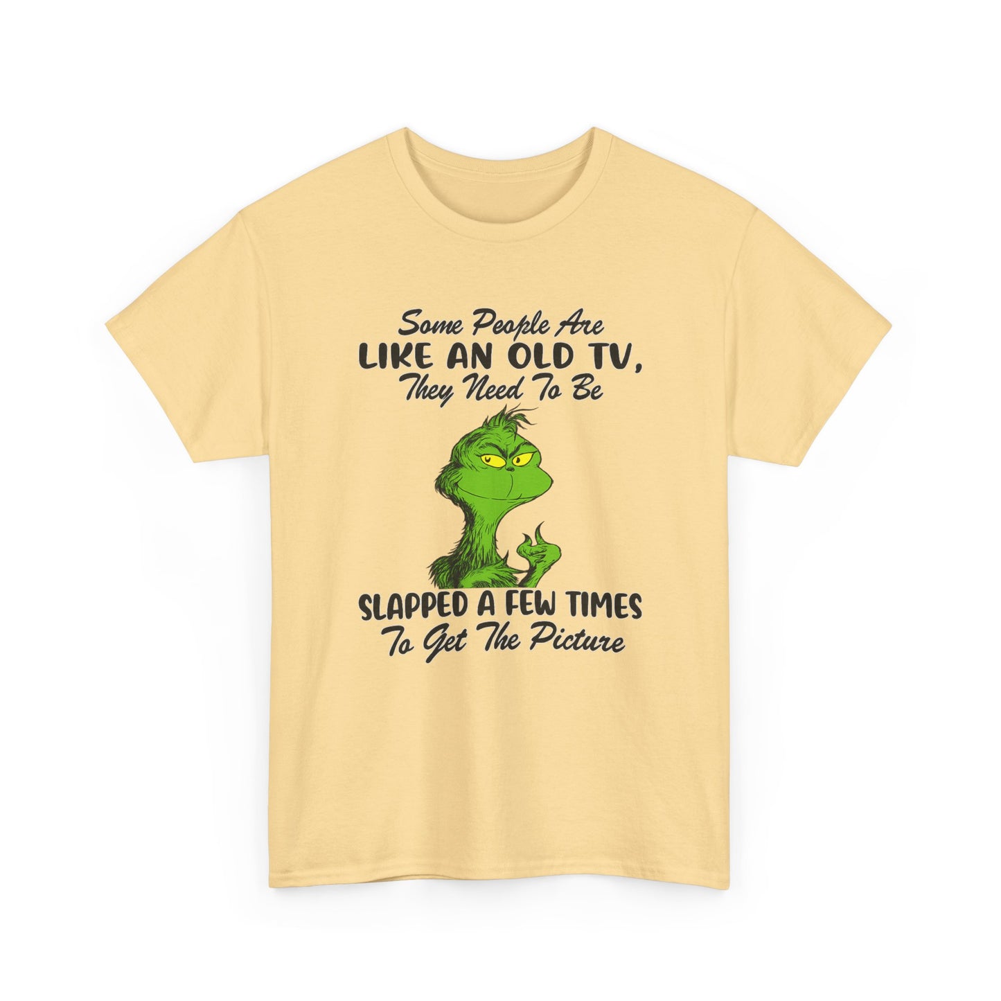 Funny Grinch Tee — “Some People Are Like An Old TV, They Need To Be Slapped A Few Times”