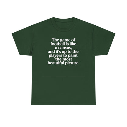 Football Quote Graphic Tee — "The game of football is like a canvas"