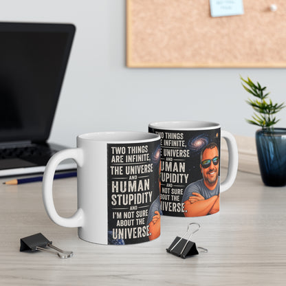 Ceramic Mug - "Two Things Are Infinite: The Universe and Human Stupidity" - Funny Galaxy Coffee Cup (11oz/15oz)