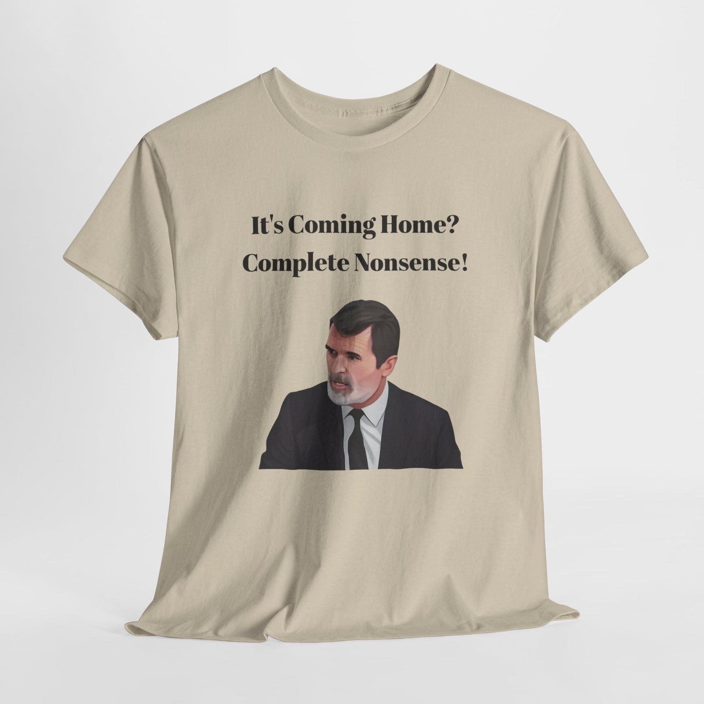 Keane "It's Coming Home? Complete Nonsense!" Soccer Fan T‑Shirt