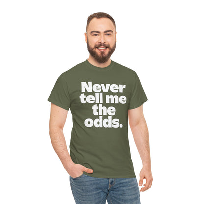 Never Tell Me The Odds T-Shirt — Funny Bold Quote Tee