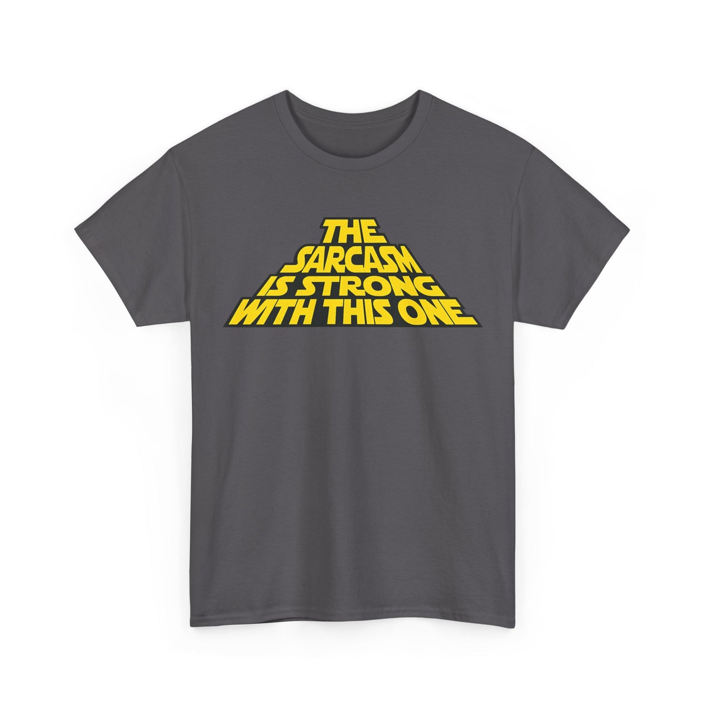 Sarcasm Strong Tee — "The Sarcasm Is Strong With This One" Graphic T-Shirt