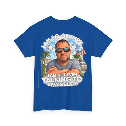Grumpy Guy Graphic Tee — "I Am So Grumpy I Am Not Even Talking To Myself"