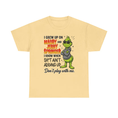 Grinch Cartoon Tee — "I Grew Up on Maury and Jerry Springer" Funny Holiday Shirt