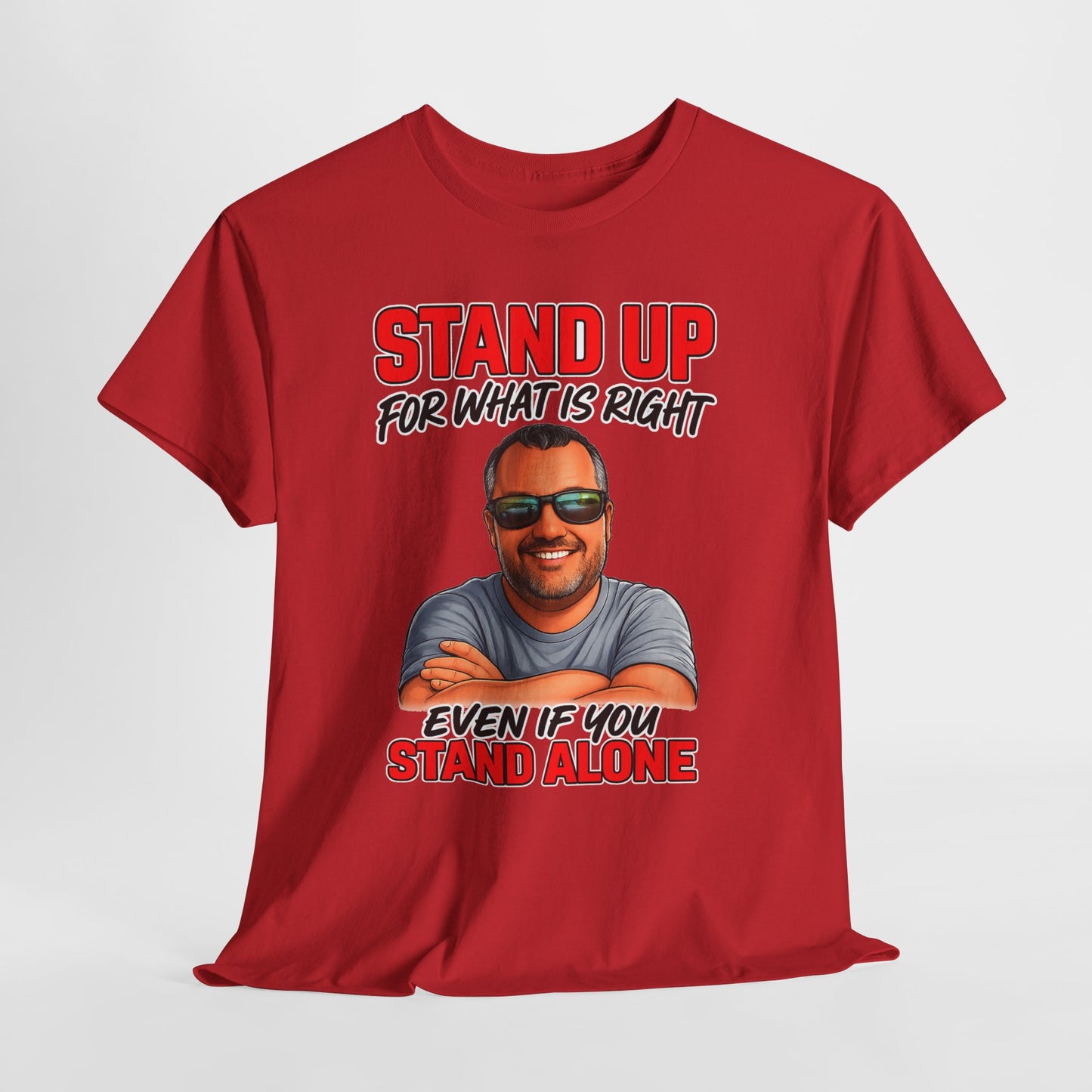 Stand Up For What Is Right T-Shirt — "Stand Up Even If You Stand Alone" Motivational Tee