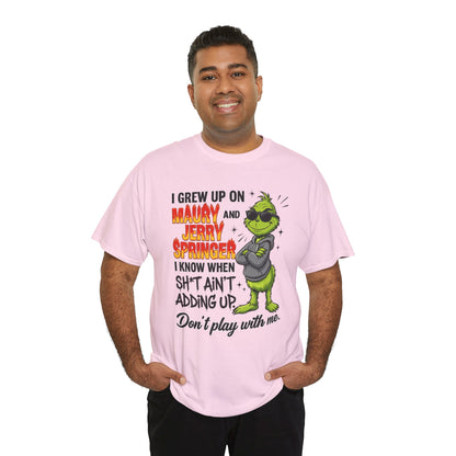 Grinch Cartoon Tee — "I Grew Up on Maury and Jerry Springer" Funny Holiday Shirt