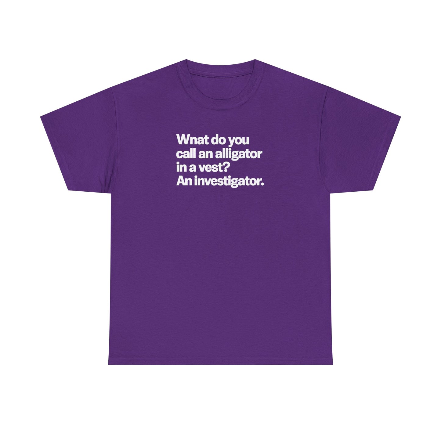Funny Investigator Alligator T-Shirt — "What do you call an alligator in a vest? An investigator."