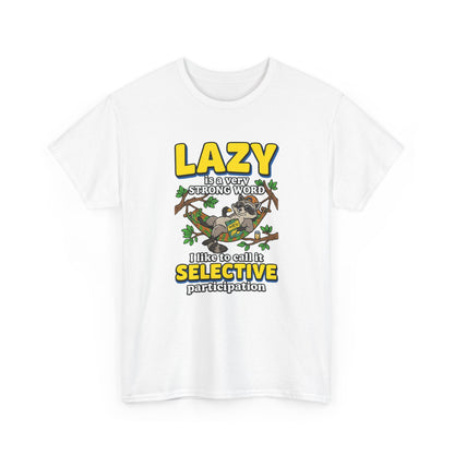 Lazy Is a Strong Word Tee — "Selective Participation" Funny Sloth T-Shirt
