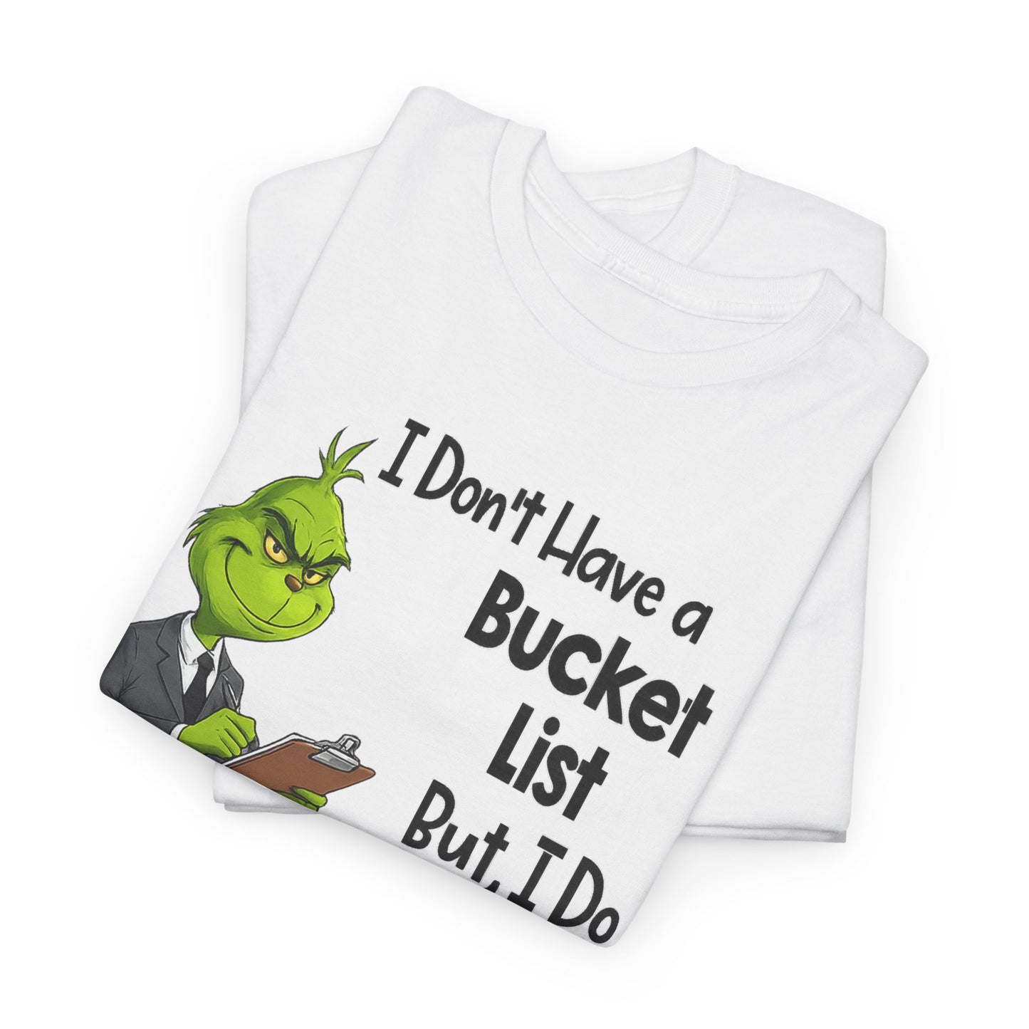 Grumpy Grinch 'I Don't Have a Bucket List' Funny Graphic Tee