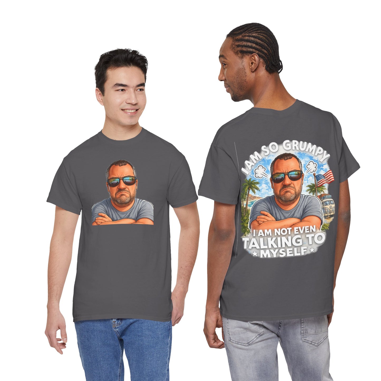Grumpy Guy Graphic Tee — "I Am So Grumpy I Am Not Even Talking To Myself"
