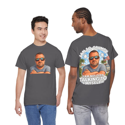 Grumpy Guy Graphic Tee — "I Am So Grumpy I Am Not Even Talking To Myself"