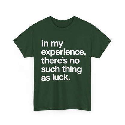 No Such Thing as Luck Tee — Bold Typographic Motivational T‑Shirt
