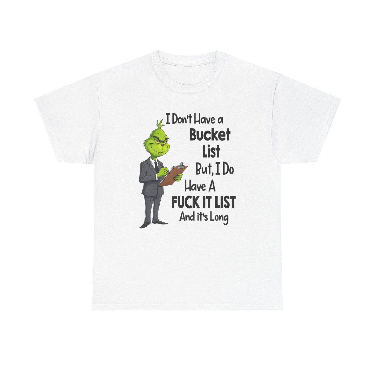 Grumpy Grinch 'I Don't Have a Bucket List' Funny Graphic Tee