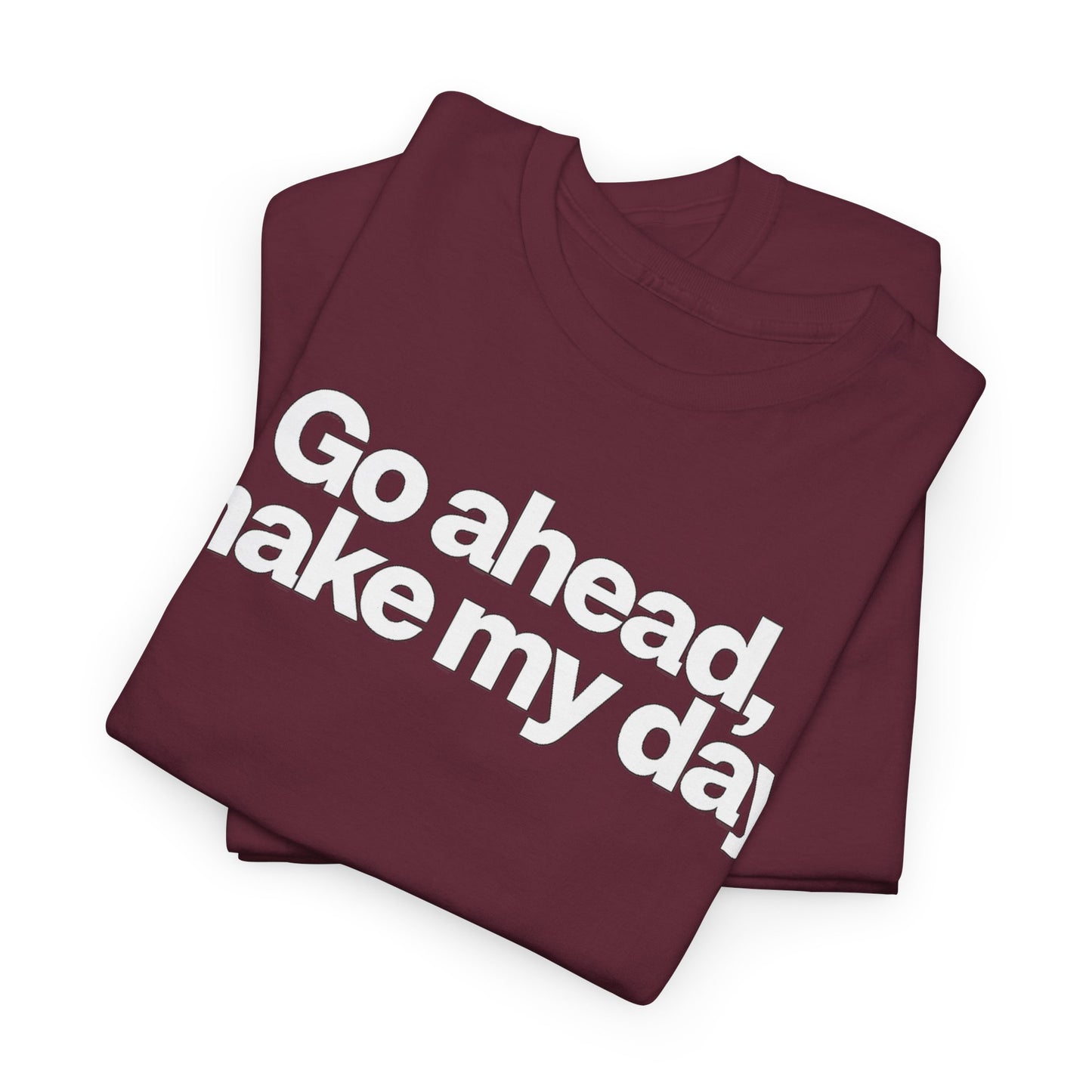Go Ahead, Make My Day Tee - Bold Statement Graphic T-Shirt