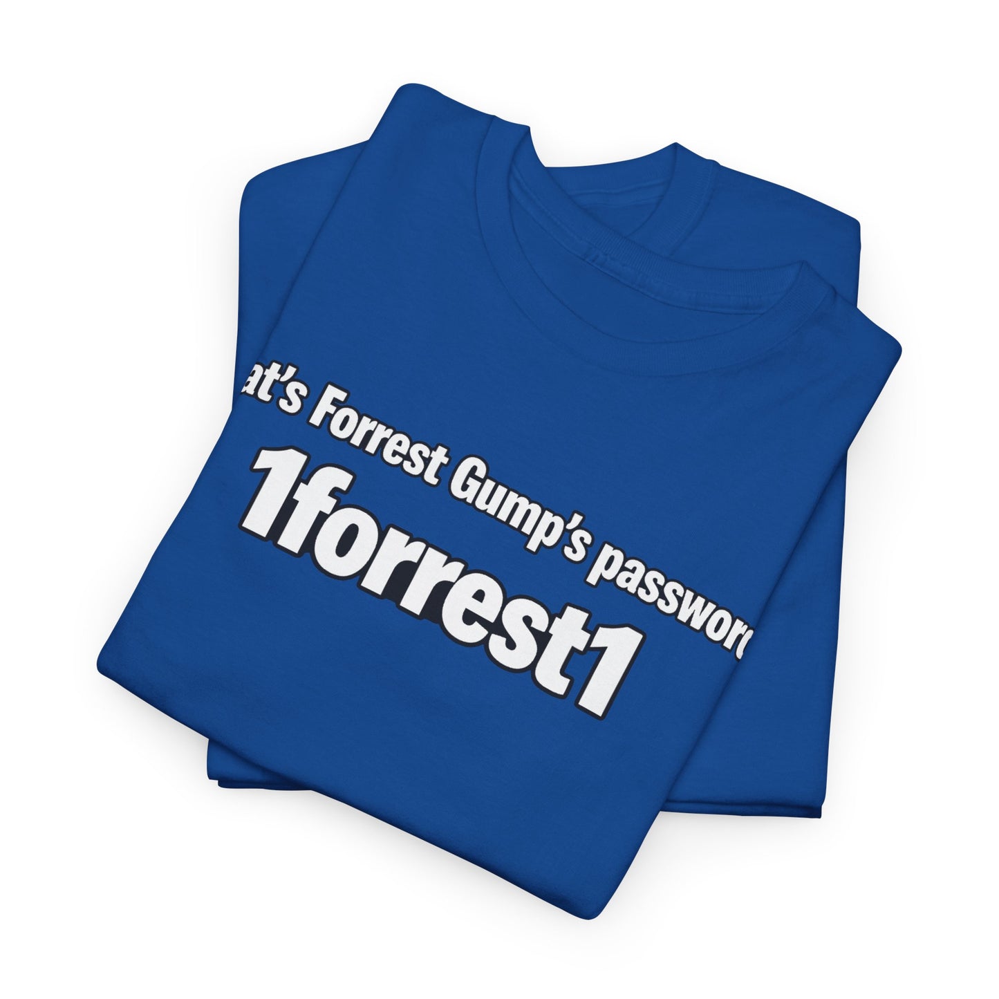 Forrest Gump Password Tee — "What's Forrest Gump's password? 1forrest1"