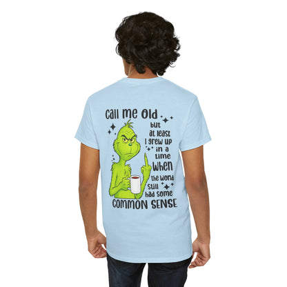 Grinch "Call Me Old" Tee — Funny Common Sense Holiday T-Shirt