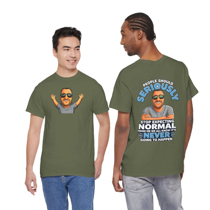 T‑Shirt — “People Should Seriously Stop Expecting Normal” Funny Graphic Tee