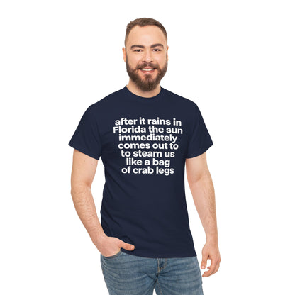 T-Shirt — "after it rains in Florida the sun immediately comes out to steam us like a bag of crab legs" Funny Florida Weather Tee
