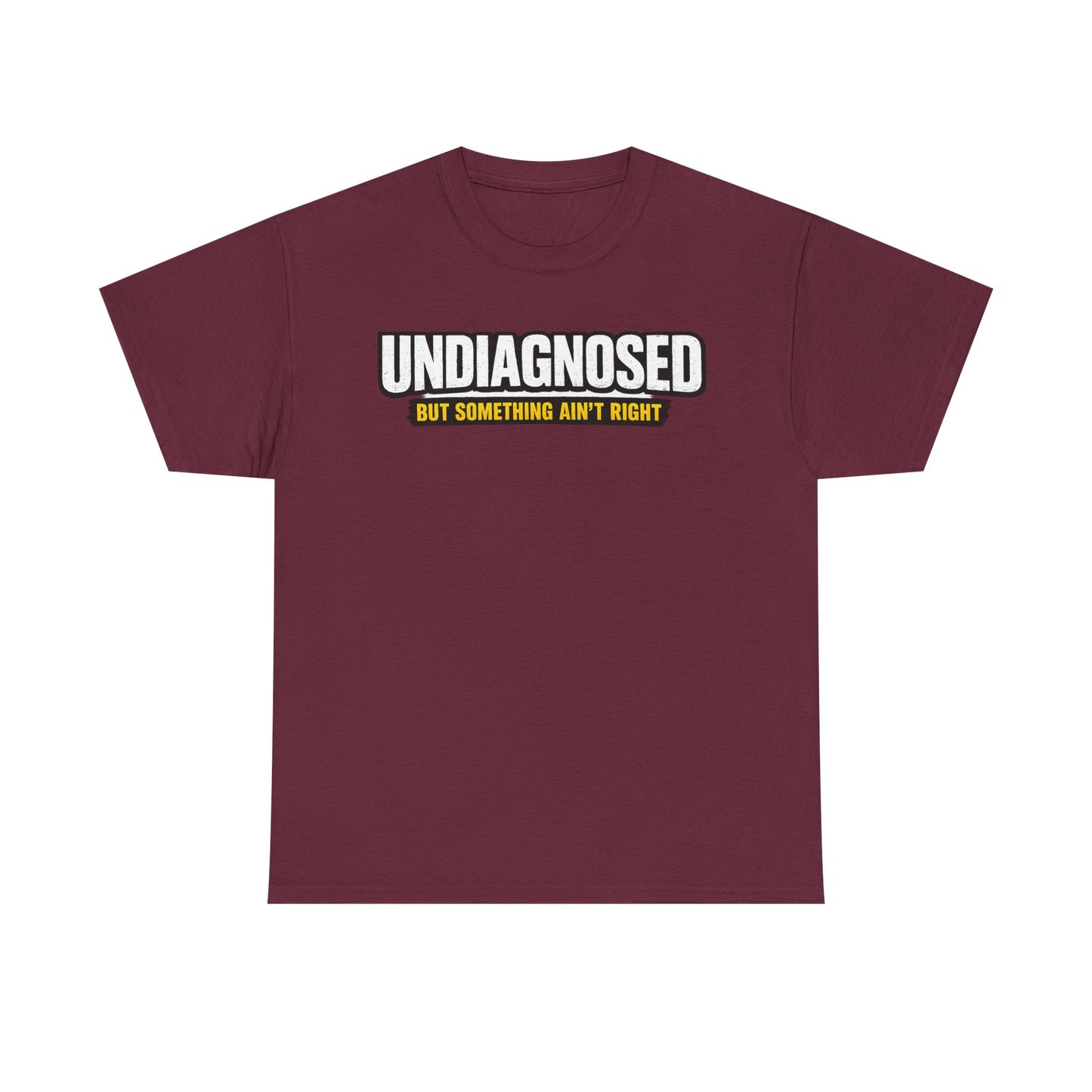 Undiagnosed Tee — "But Something Ain't Right" Awareness T-Shirt