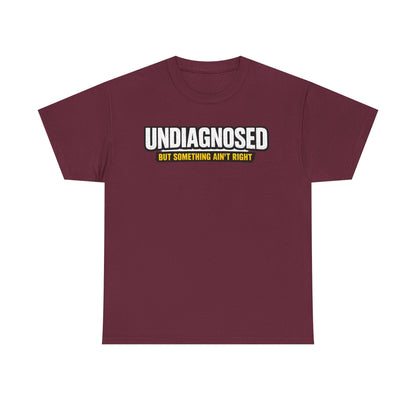 Undiagnosed Tee — "But Something Ain't Right" Awareness T-Shirt