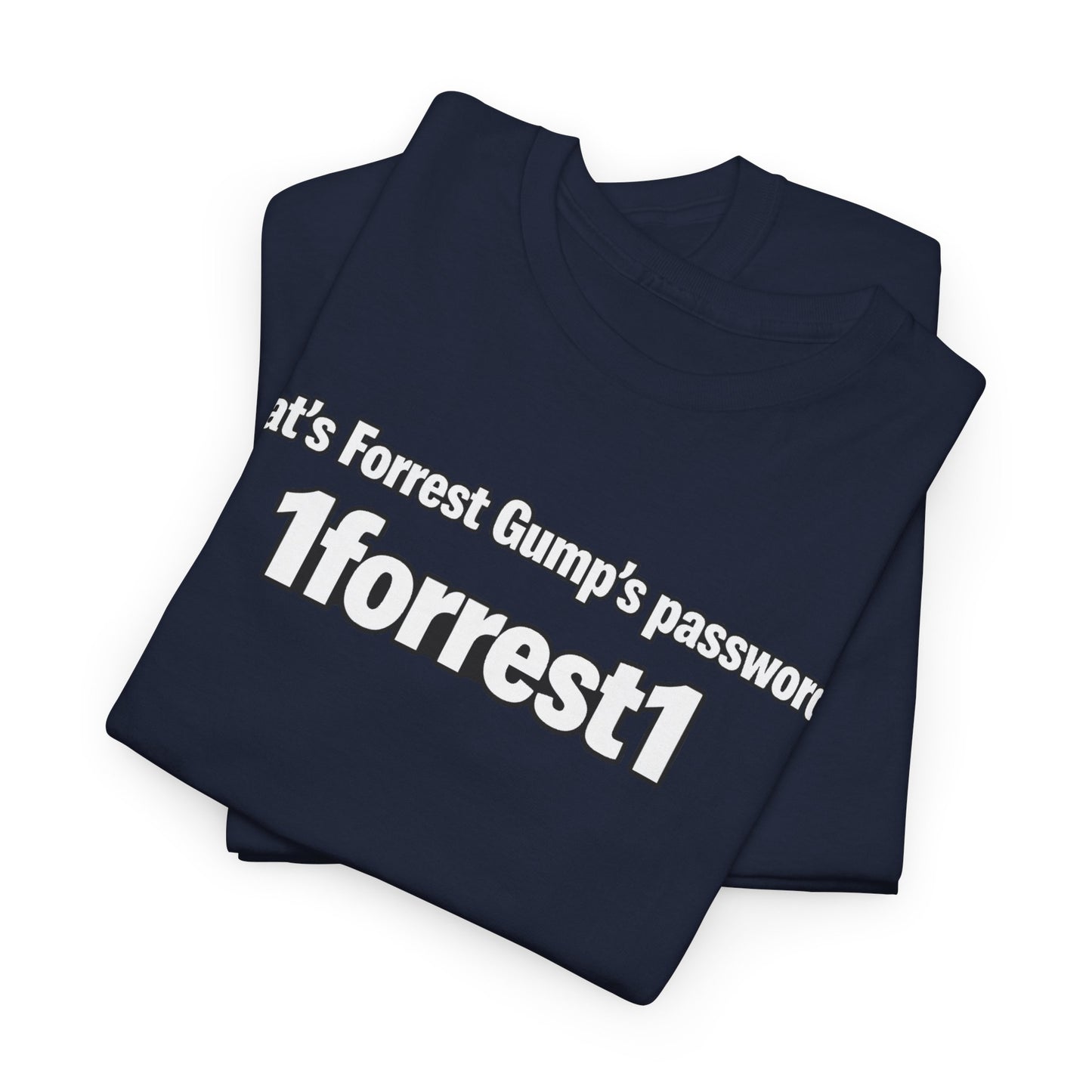 Forrest Gump Password Tee — "What's Forrest Gump's password? 1forrest1"
