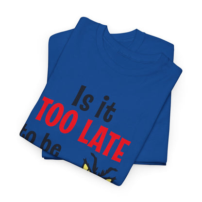 Is It Too Late To Be Good? Tee — Funny Grinch Holiday T-Shirt