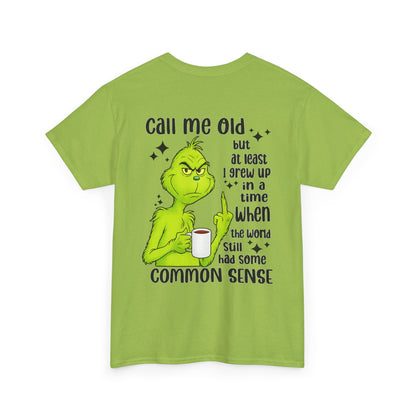 Grinch "Call Me Old" Tee — Funny Common Sense Holiday T-Shirt