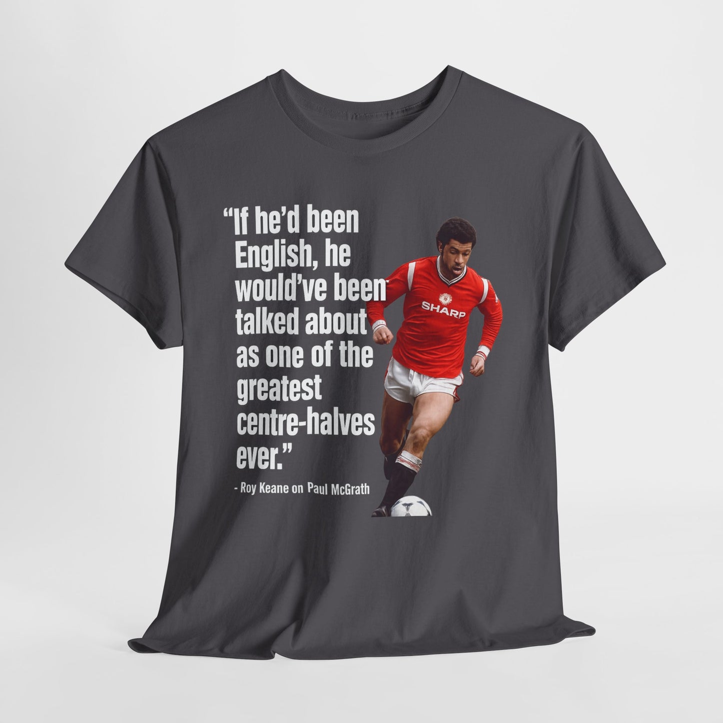 Vintage Football Tee — 'if he'd been English...' Roy Keane on Paul McGrath Quote Shirt