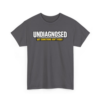 Undiagnosed Tee — "But Something Ain't Right" Awareness T-Shirt