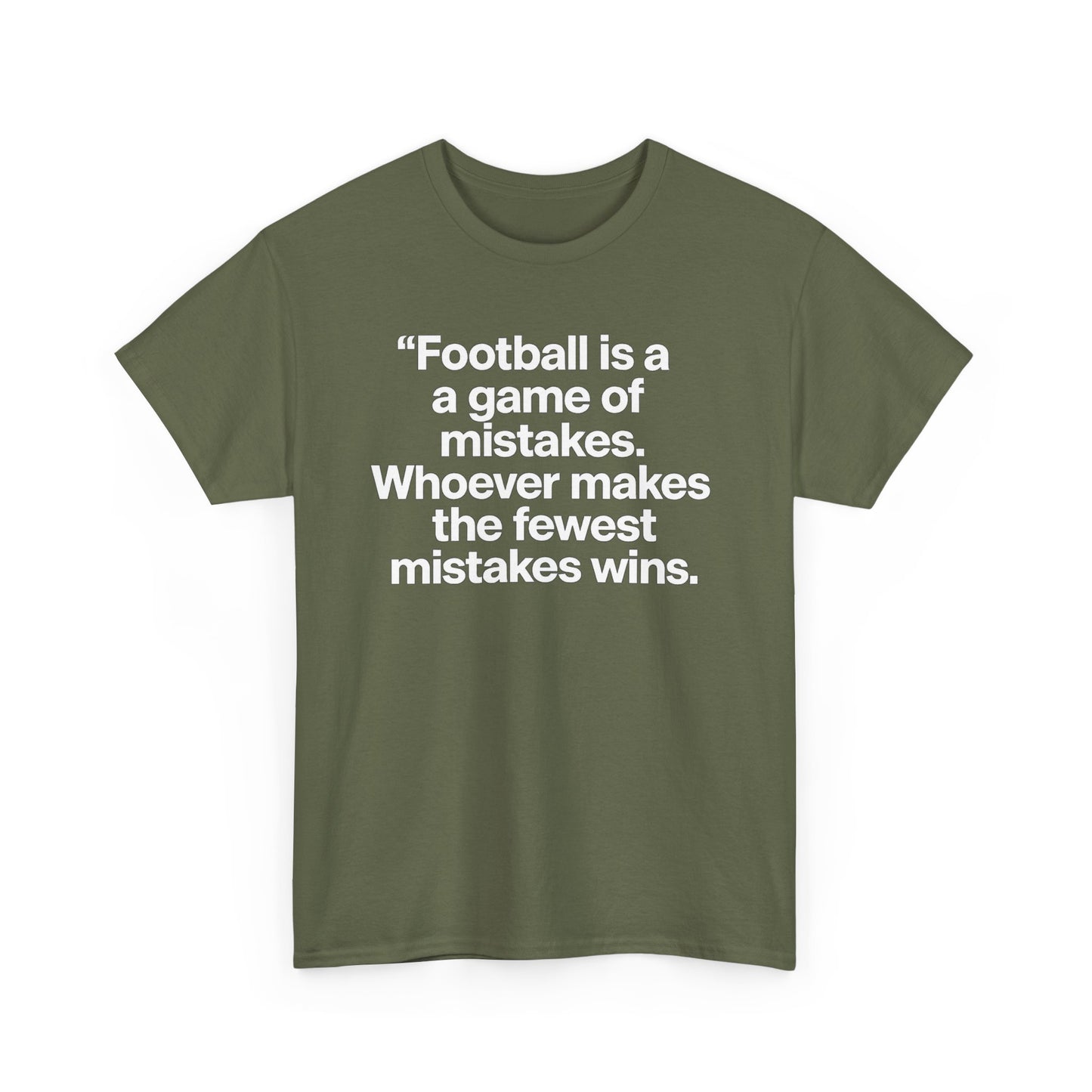 Football Quote T‑Shirt — “Football is a game of mistakes. Whoever makes the fewest mistakes wins.”