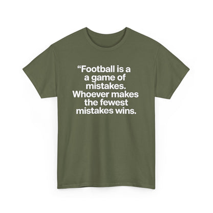 Football Quote T‑Shirt — “Football is a game of mistakes. Whoever makes the fewest mistakes wins.”