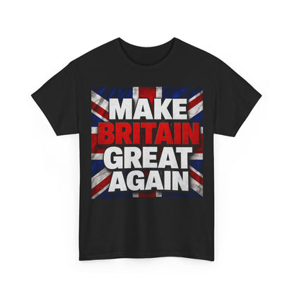 Make Britain Great Again T-Shirt — Union Jack Political Statement Tee