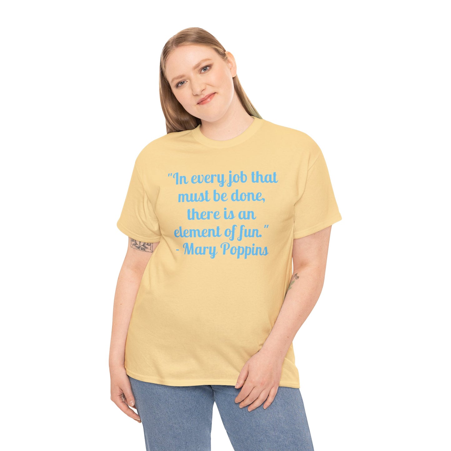 Mary Poppins Quote T-Shirt — "In every job that must be done, there is an element of fun."