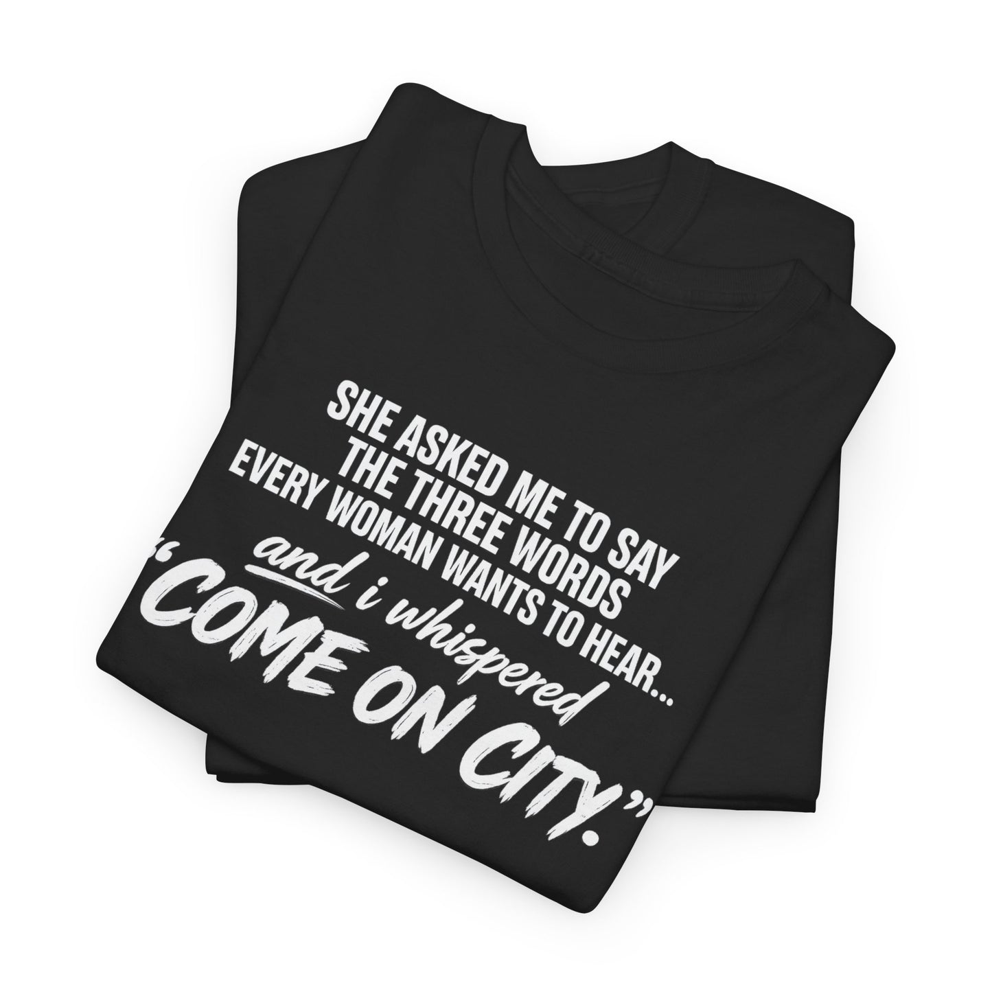 Come On City Graphic Tee — Funny Quote Urban T‑Shirt