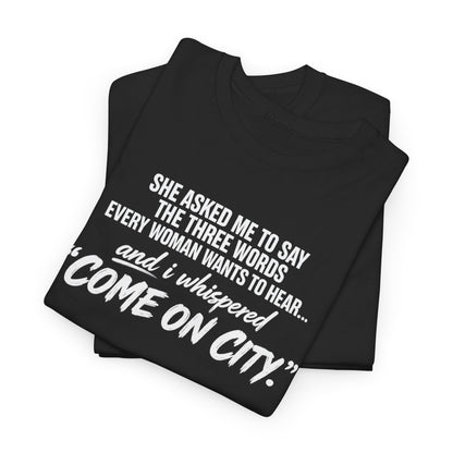 Come On City Graphic Tee — Funny Quote Urban T‑Shirt