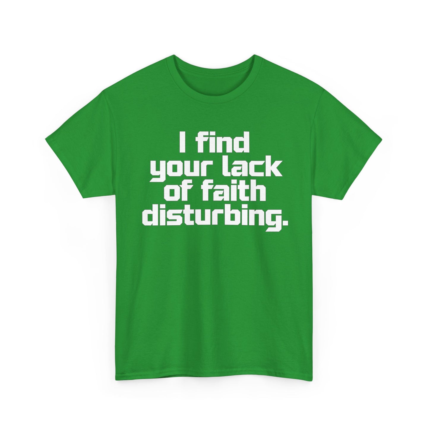 I Find Your Lack of Faith Disturbing T-Shirt