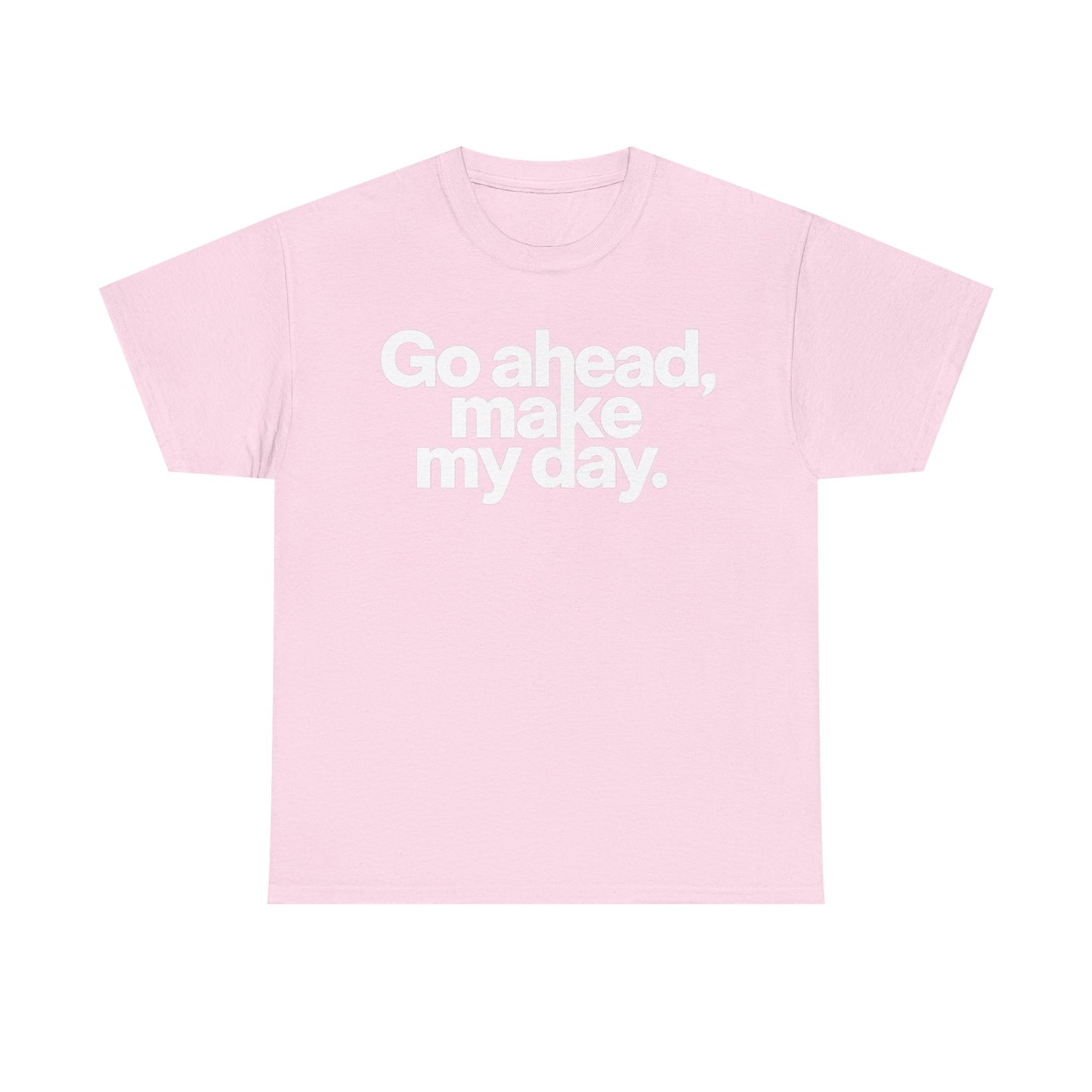 Go Ahead, Make My Day Tee — Bold White Text Graphic T-Shirt