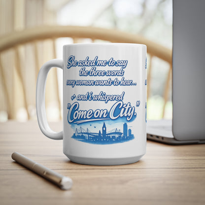 Come On City Coffee Mug — Funny City Love Ceramic Mug (11oz & 15oz)